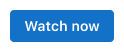 watch now button.png